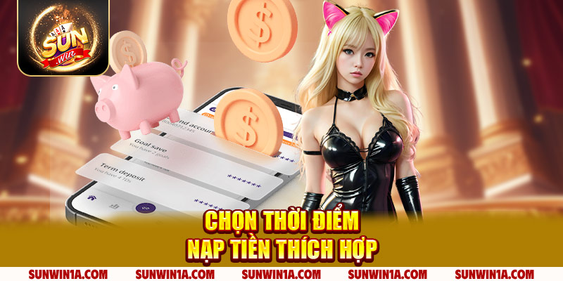 Chon Thoi Diem Nap Tien Thich Hop