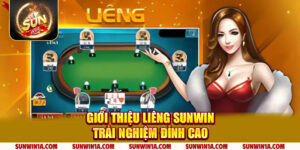 Gioi Thieu Lieng Sunwin Trai Nghiem Dinh Cao