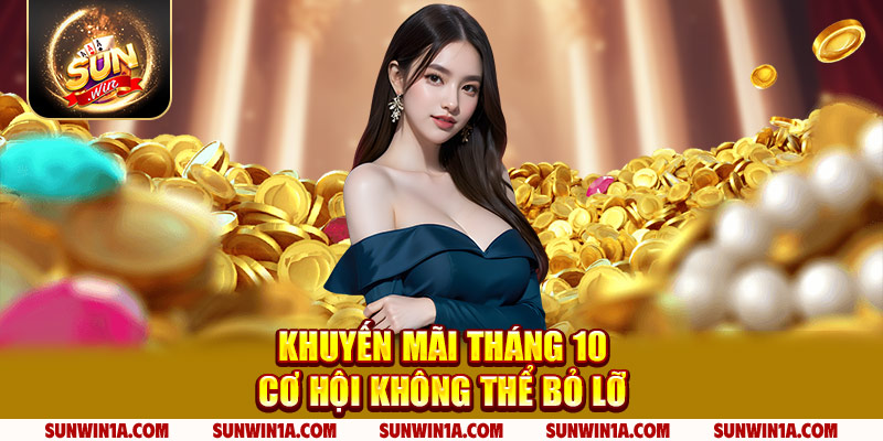 Khuyen Mai Thang 10 Co Hoi Khong The Bo Lo